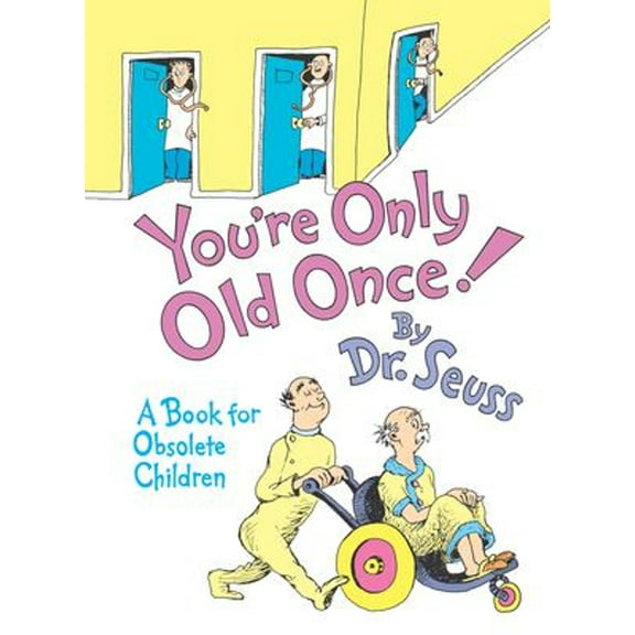 Pre-Owned You're Only Old Once!: A Book for Obsolete Children (Hardcover) 0394551907 9780394551906